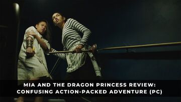 Mia and the Dragon Princess testé par KeenGamer Mia and the Dragon Princess testé par KeenGamer
