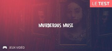 Murderous Muses testé par Geeks By Girls Murderous Muses testé par Geeks By Girls