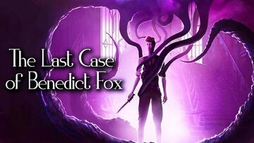 The Last Case of Benedict Fox testé par Movies Games and Tech The Last Case of Benedict Fox testé par Movies Games and Tech