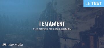 Testament: The Order of High-Human testé par Geeks By Girls Testament: The Order of High-Human testé par Geeks By Girls