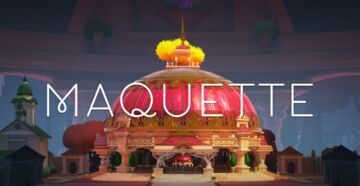 Maquette reviewed by Xbox Tavern