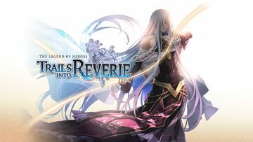 The Legend of Heroes Trails into Reverie test par Gaming Trend The Legend of Heroes Trails into Reverie test par Gaming Trend