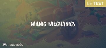 Manic Mechanics testé par Geeks By Girls Manic Mechanics testé par Geeks By Girls
