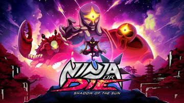 Ninja or Die Shadow of the Sun test par GameSoul Ninja or Die Shadow of the Sun test par GameSoul