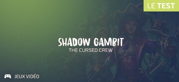 Shadow Gambit The Cursed Crew test par Geeks By Girls