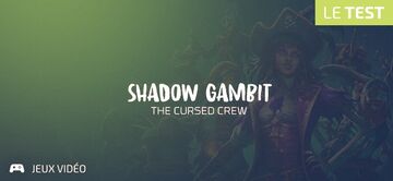 Shadow Gambit The Cursed Crew testé par Geeks By Girls Shadow Gambit The Cursed Crew testé par Geeks By Girls