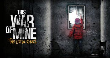 Test This War of Mine The Little Ones