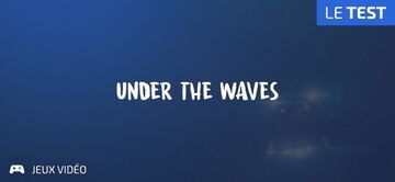 Under the Waves test par Geeks By Girls