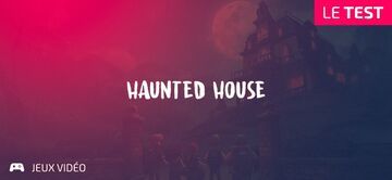 Haunted House test par Geeks By Girls