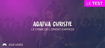 Agatha Christie Murder on the Orient Express test par Geeks By Girls