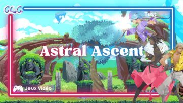 Astral Ascent test par Geeks By Girls Astral Ascent test par Geeks By Girls