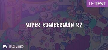 Super Bomberman R 2 reviewed by Geeks By Girls