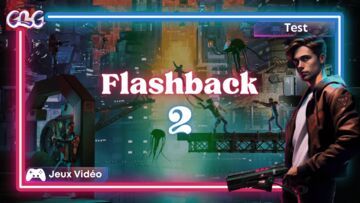 Flashback 2 test par Geeks By Girls