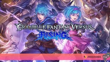 Granblue Fantasy Versus: Rising test par Areajugones