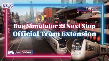 Bus Simulator 21 test par Geeks By Girls