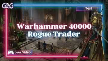 Test Warhammer 40.000 Rogue Trader par Geeks By Girls