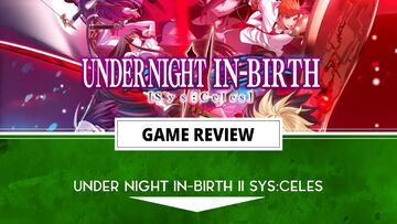 Under Night In-Birth test par Outerhaven Productions