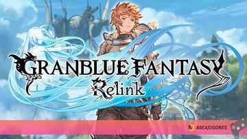 Granblue Fantasy Relink test par Areajugones