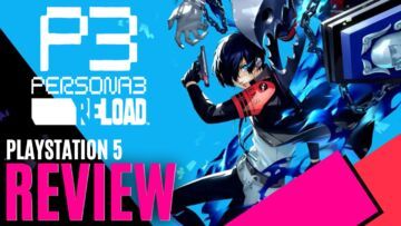 Persona 3 Reload reviewed by MKAU Gaming