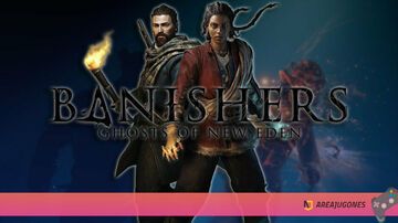 Banishers Ghosts of New Eden testé par Areajugones Banishers Ghosts of New Eden testé par Areajugones