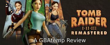 Tomb Raider I-III Remastered test par GBATemp
