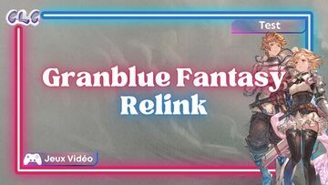 Granblue Fantasy Relink test par Geeks By Girls
