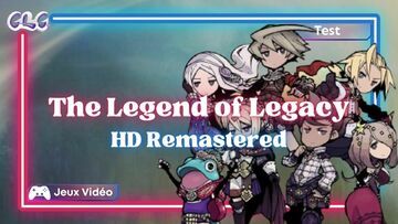 The Legend of Legacy test par Geeks By Girls The Legend of Legacy test par Geeks By Girls