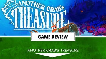 Another Crab's Treasure testé par Outerhaven Productions Another Crab's Treasure testé par Outerhaven Productions