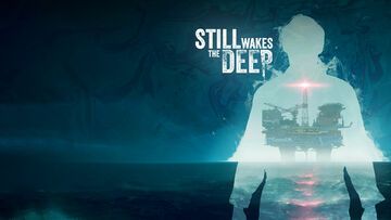 Still Wakes the Deep testé par GamingBolt Still Wakes the Deep testé par GamingBolt