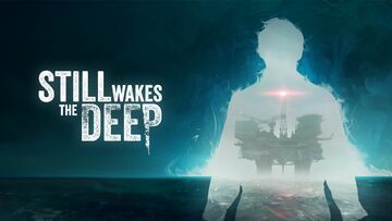 Still Wakes the Deep testé par JVFrance Still Wakes the Deep testé par JVFrance