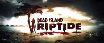 Dead Island Riptide test par GameBlog.fr