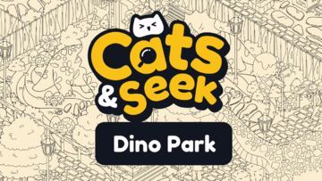 Cats and Seek Dino Park testé par Xbox Tavern Cats and Seek Dino Park testé par Xbox Tavern