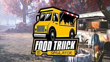 Food Truck Simulator testé par Phenixx Gaming Food Truck Simulator testé par Phenixx Gaming