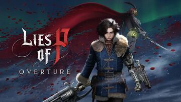 Lies of P Overture testé par Pizza Fria Lies of P Overture testé par Pizza Fria