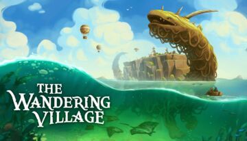The Wandering Village testé par Phenixx Gaming The Wandering Village testé par Phenixx Gaming