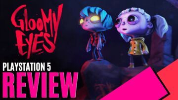 Gloomy Eyes testé par MKAU Gaming Gloomy Eyes testé par MKAU Gaming
