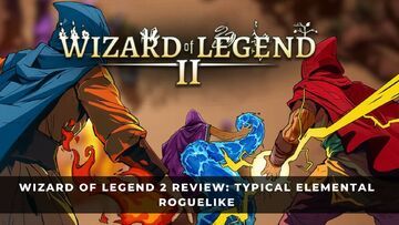 Wizard of Legend 2 testé par KeenGamer Wizard of Legend 2 testé par KeenGamer