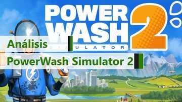 PowerWash Simulator 2 reviewed by Generación Xbox PowerWash Simulator 2 reviewed by Generación Xbox