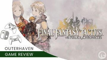 Final Fantasy Tactics: The Ivalice Chronicles reviewed by Outerhaven Productions Final Fantasy Tactics: The Ivalice Chronicles reviewed by Outerhaven Productions