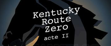 Test Kentucky Route Zero Acte 2