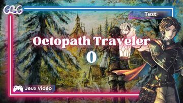 Octopath Traveler 0 test� par Geeks By Girls