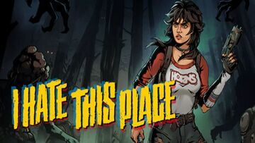 I Hate This Place test� par Generaci�n Xbox