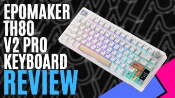 Epomaker TH80 reviewed by MKAU Gaming Epomaker TH80 reviewed by MKAU Gaming