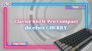 Cherry K63W Pro testé par Geeks By Girls Cherry K63W Pro testé par Geeks By Girls