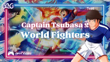 Captain Tsubasa 2: World Fighters testé par Geeks By Girls Captain Tsubasa 2: World Fighters testé par Geeks By Girls