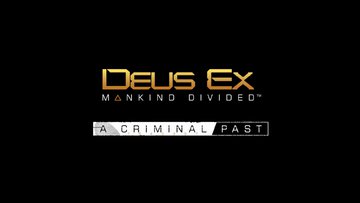 Test Deus Ex Mankind Divided : A Criminal Past