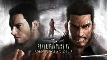 Test Final Fantasy XV : Episode Gladiolus