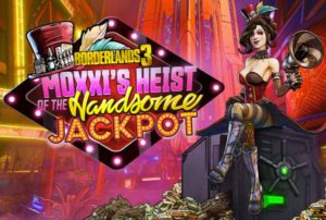 Test Borderlands 3: Moxxi's Heist of the Handsome Jackpot