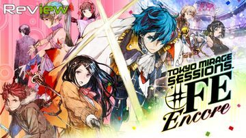 Tokyo Mirage Sessions FE Encore reviewed by TechRaptor