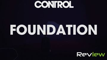 Control The Foundation test par TechRaptor Control The Foundation test par TechRaptor